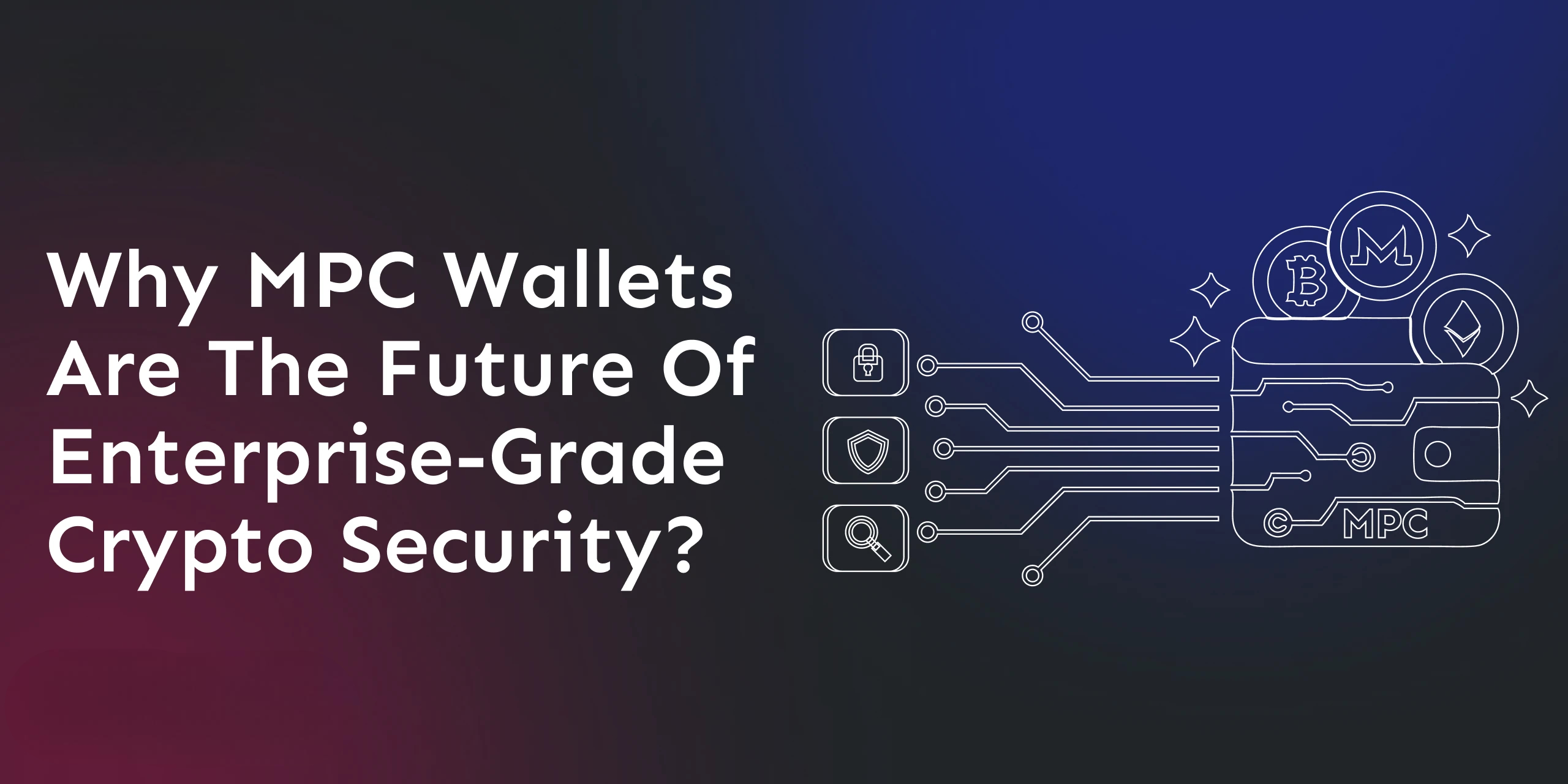 why-mpc-wallets-are-the-future-of-enterprise-grade-crypto-security