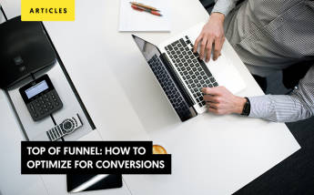 Top Of Funnel: How to Optimize for Conversions