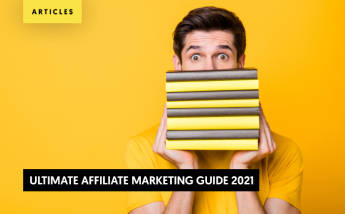 The Ultimate Affiliate Marketing Guide 2021: How to Develop an Affiliate Campaign that Converts