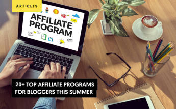 20+ Top Affiliate Programs for Bloggers this summer