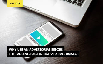 Why Use an Advertorial Before the Landing Page in Native Advertising Campaigns?