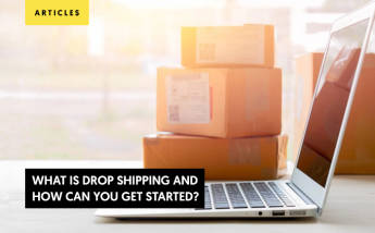 What is Drop Shipping and How Can You Get Started?