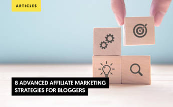 8 Advanced Affiliate Marketing Strategies For Bloggers