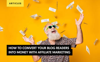 How to Convert Your Blog Readers Into Money with Affiliate Marketing