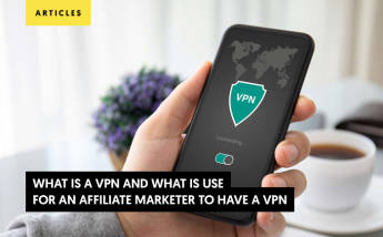 Affiliate Tools Explained: What is a VPN and Why Should You Use One?