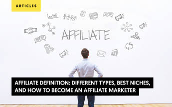 Affiliate Definition: Different Types, Best Niches, and How to Become an Affiliate Marketer