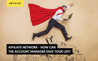 Affiliate Network - How can the Account Manager save your life?
