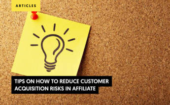 Tips On How to Reduce Customer Acquisition Risks in Affiliate Marketing