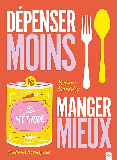 Depenser Moins Manger Mieux