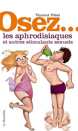 Osez Les Aphrodisiaques Et