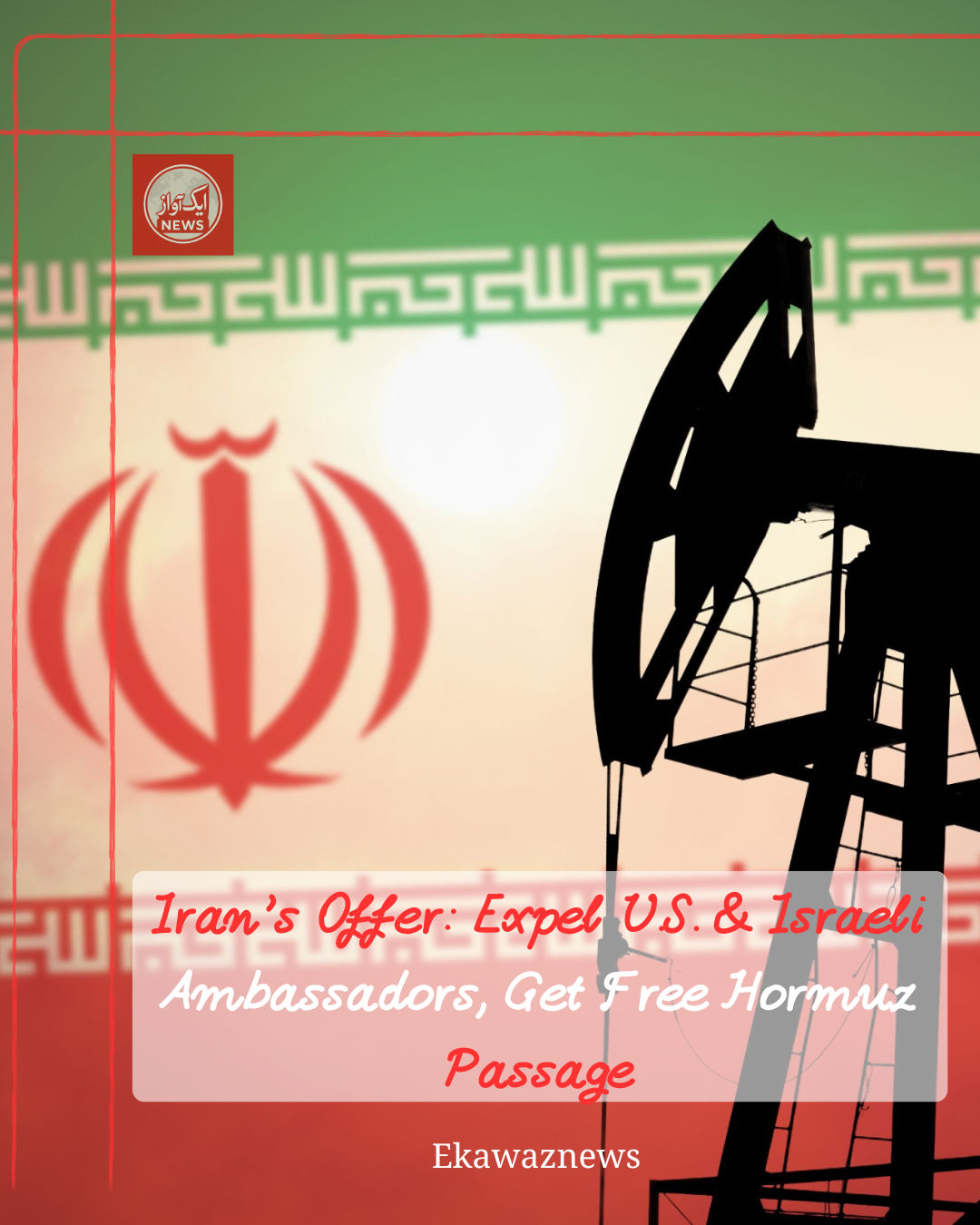 Iran Offers Free Strait of Hormuz Passage to Countries Expelling U.S. and Israeli Ambassadors