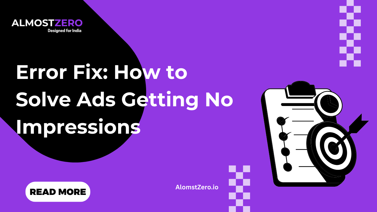 Error Fix: How to Solve Ads Getting No Impressions