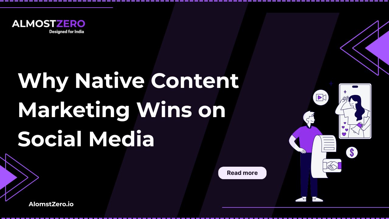 Why Native Content Marketing Wins on Social Media - AlmostZero.io