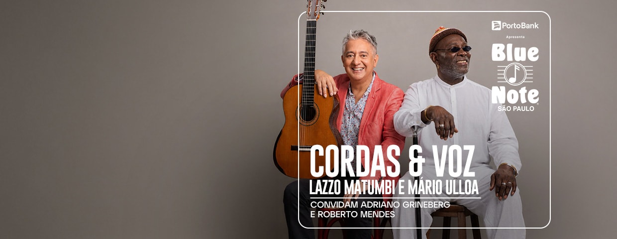 CORDAS & VOZ - LAZZO MATUMBI E MÁRIO ULLOA CONVIDAM ADRIANO GRINEBERG