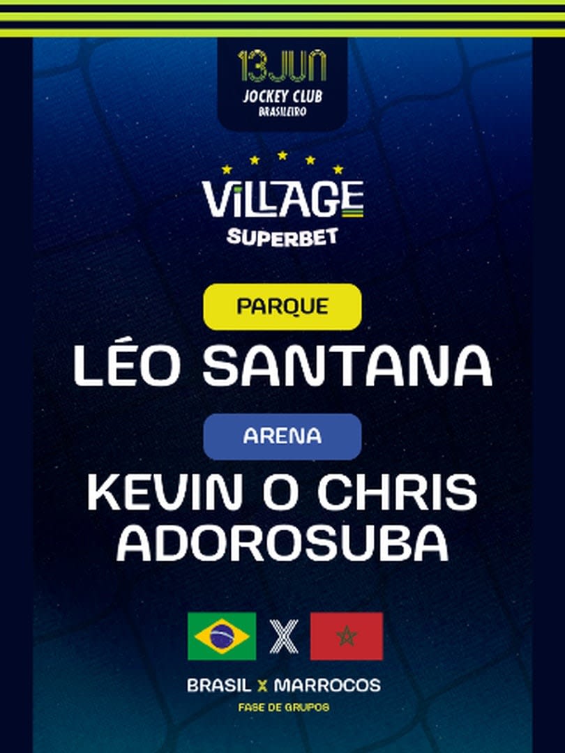 Village 2026 : BRA 🇧🇷 x MAR 🇲🇦 : Leo Santana (Parque) e AdoroSuba c/ Kevin o Chris (Arena)