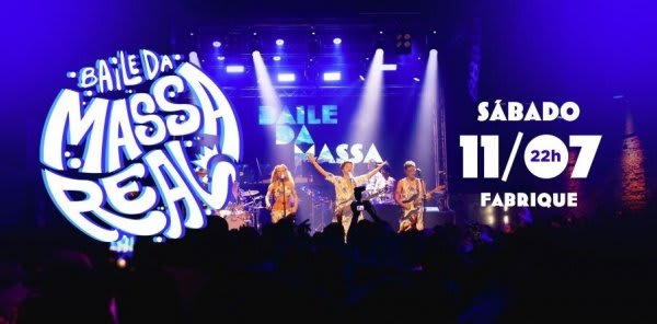 Baile da Massa Real - 11 de Julho no Fabrique às 22h