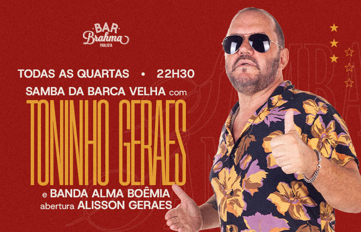 Bar Brahma Paulista Apresenta: Samba da Barca Velha com Toninho Geraes – abertura Alisson Geraes