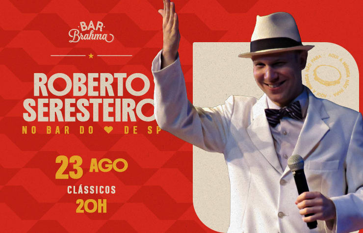Bar Brahma Apresenta: Roberto Seresteiro