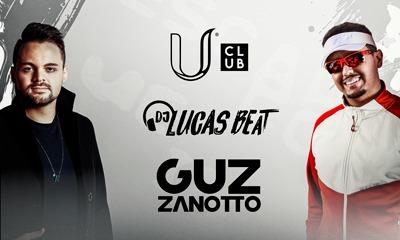 U Club Apresenta: LUCAS BEAT E GUZ ZANOTTO