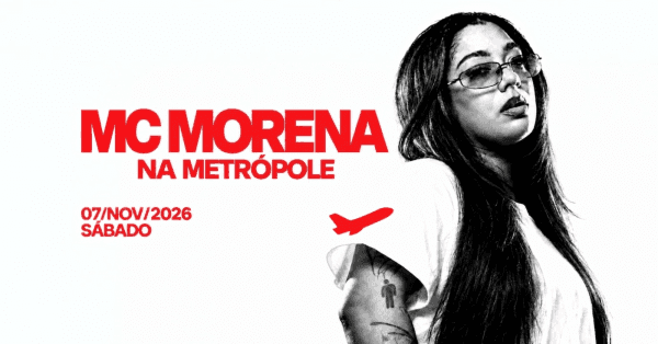 MC MORENA na Metrópole - Sábado - 07/NOV