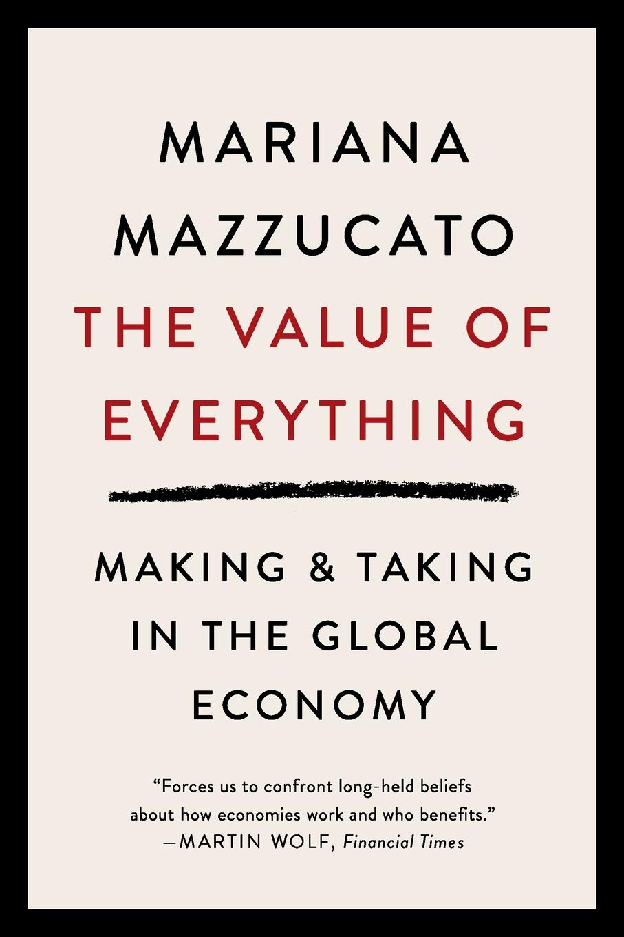 The Value of Everything: Making & Taking in the Global Economy thumbnail