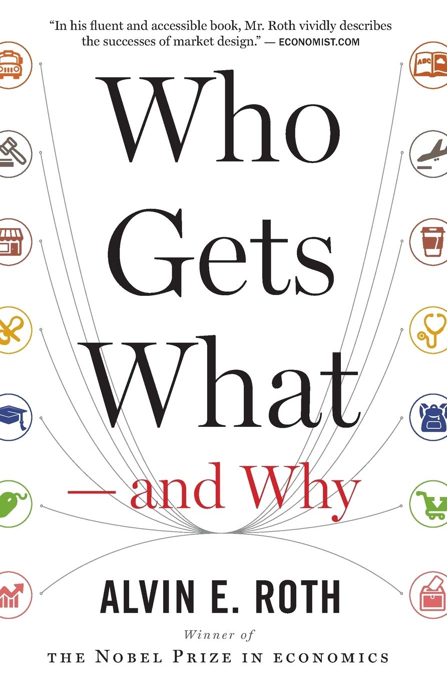 Who Gets What ― and Why: The New Economics of Matchmaking and Market Design thumbnail
