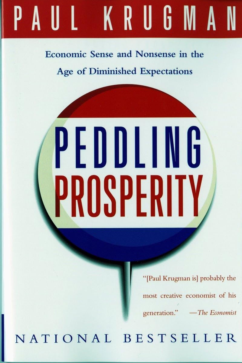 Peddling Prosperity: Economic Sense and Nonsense in an Age of Diminished Expectations thumbnail
