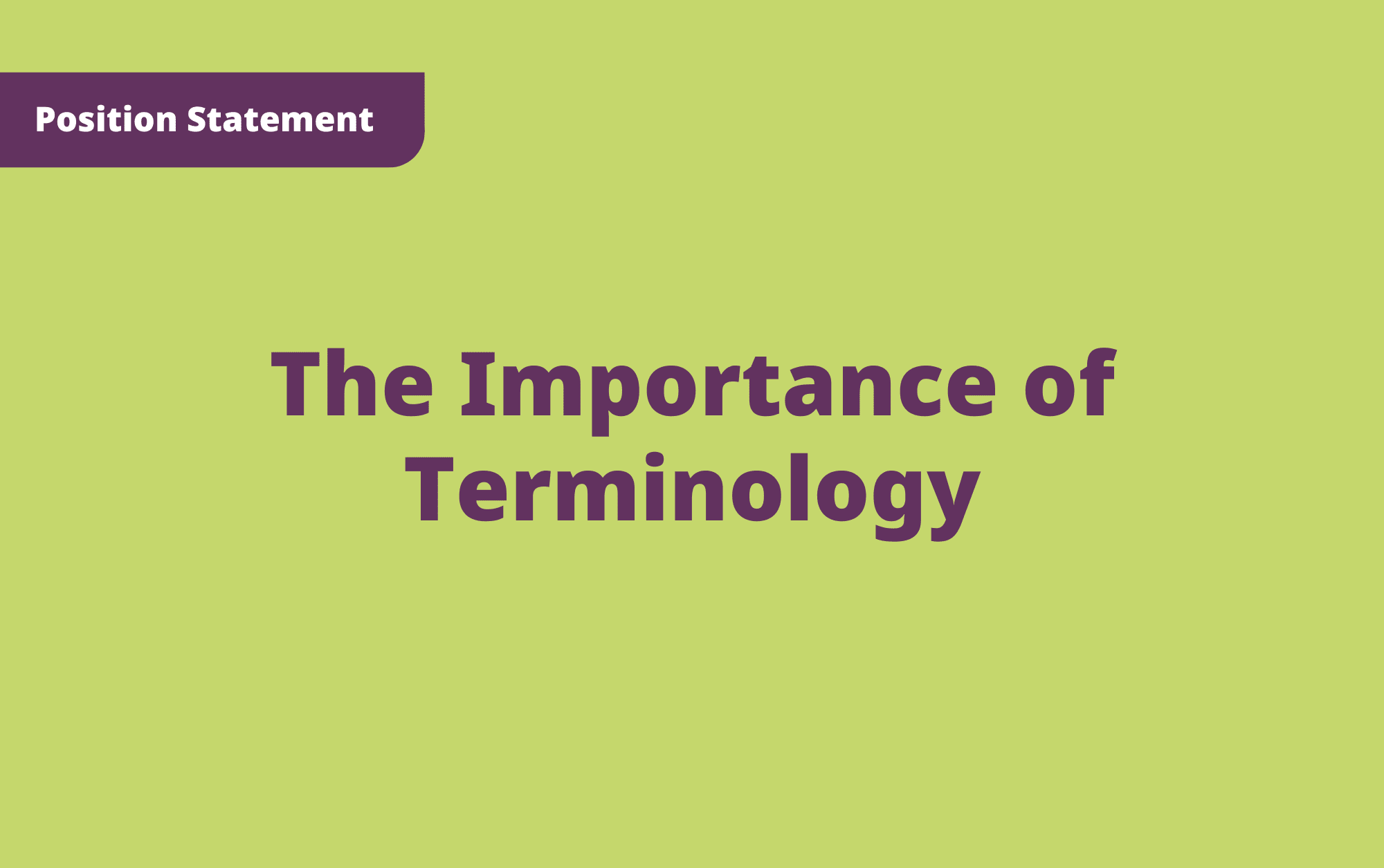 Position Statement: The Importance of Terminology