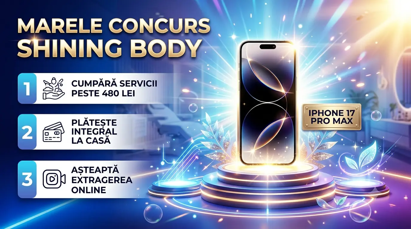 Concurs Shining Body - Cumpără servicii și câștigă iPhone 17 Pro Max (până pe 30 iunie) -...