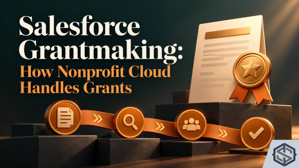 Grant document with a gold seal above a path of application, review, award and approval icons, titled Salesforce Grantmaking: How Nonprofit Cloud Handles Grants