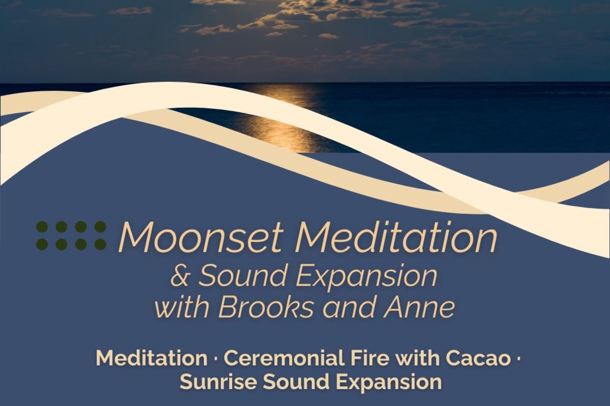 Full Moonset Meditacion•Ceremonial Fire with Cacao •Sunrise Sound Bath