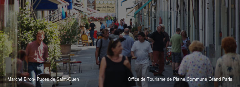 Marché Biron- Puces de Saint-Ouen Office de Tourisme de Plaine Commune Grand Paris