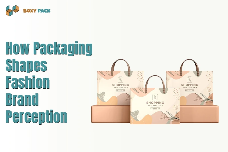 How Packaging Shapes Fashion Brand Perception?
