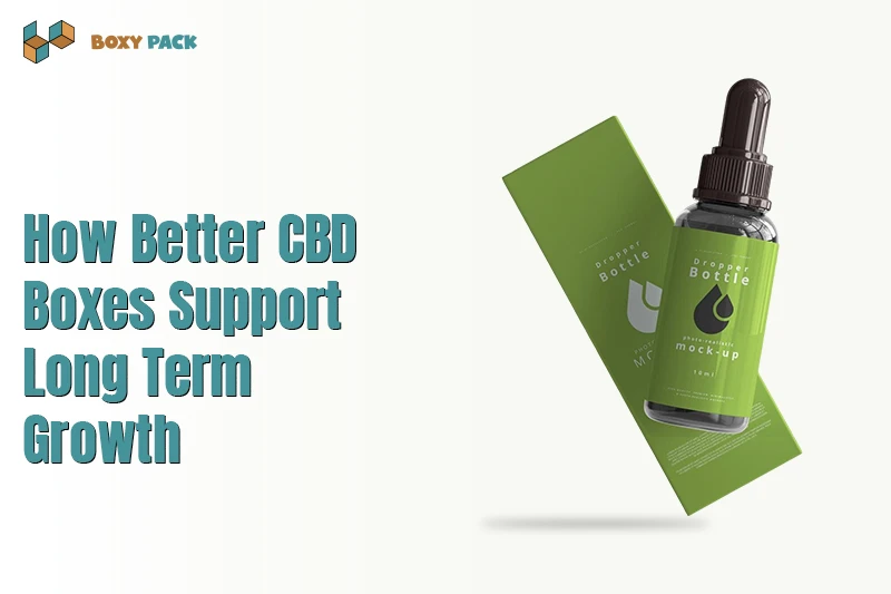 How Better CBD Boxes Support Long-Term Growth