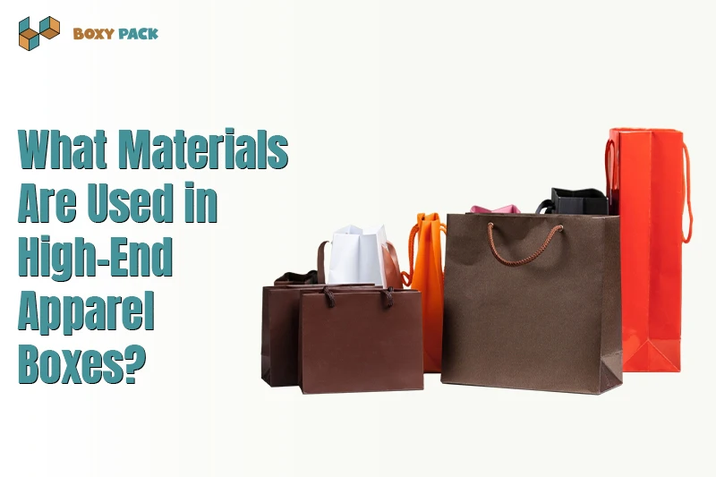 What Materials Are Used in High-End Apparel Boxes?