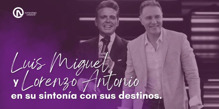 Luis Miguel y Lorenzo Antonio en sintonía con sus destinos