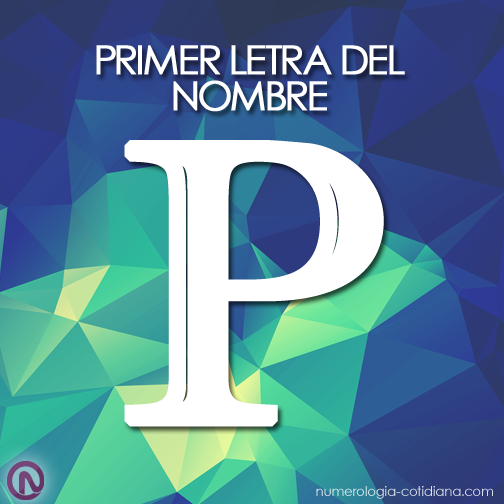 Primer Letra de Tu Nombre - Letra P