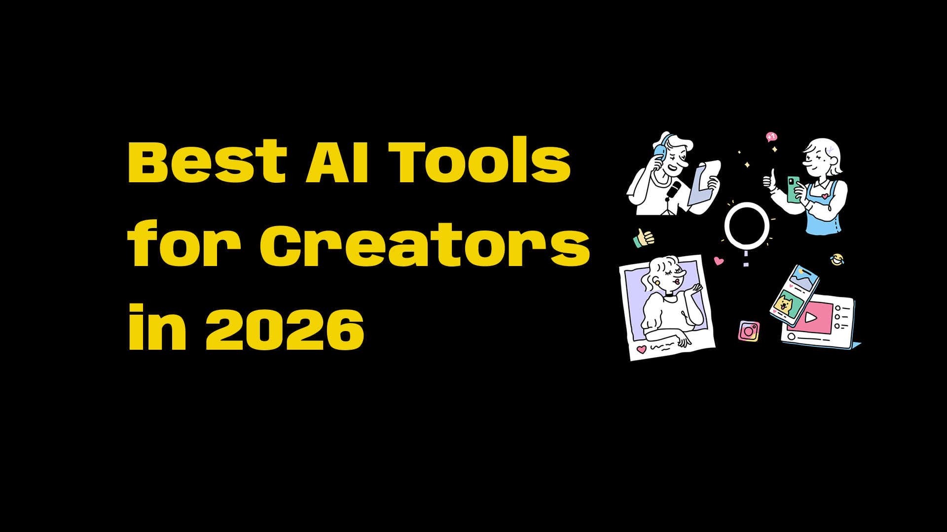 Best AI Tools for Creators in 2026 (That Actually Save Time)