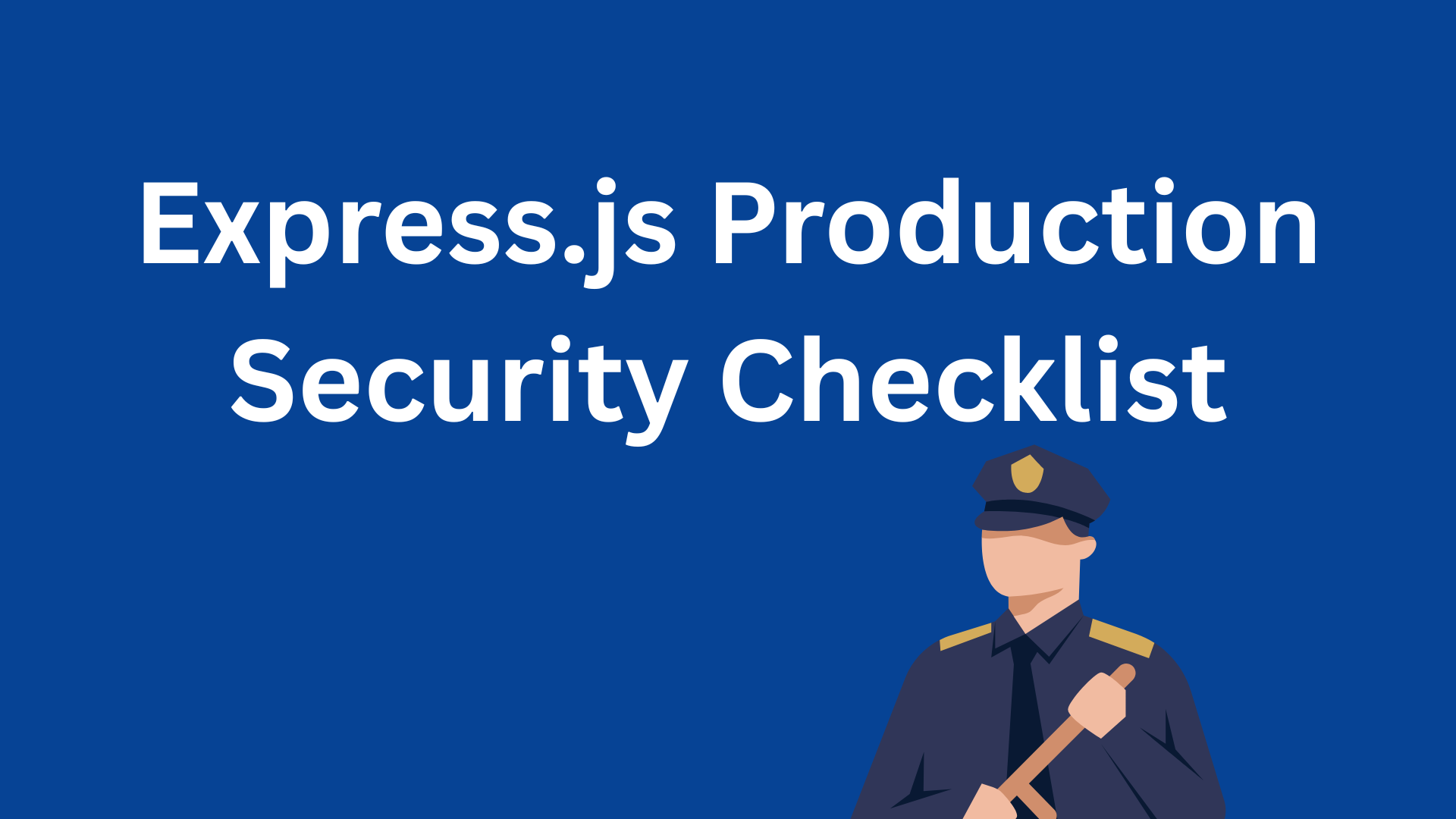 Express.js Security Checklist for Production