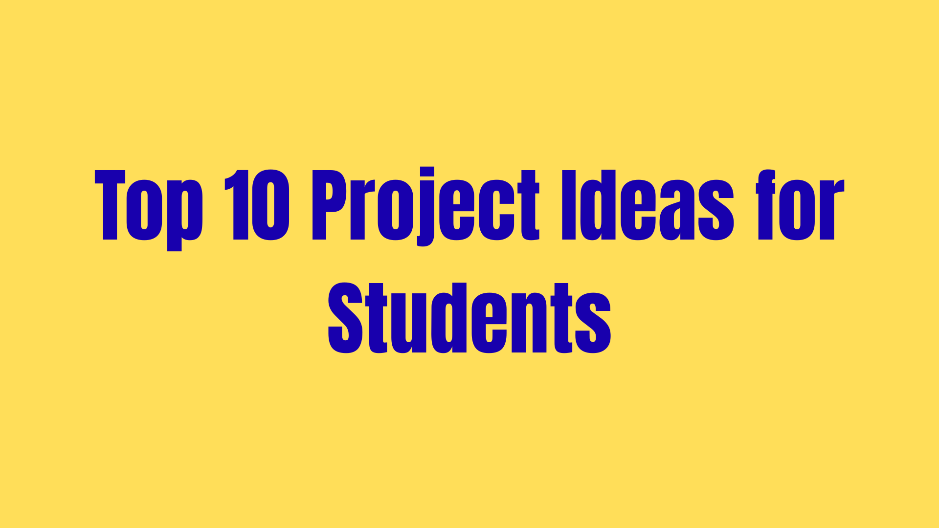 Top 10 Tech Projects to do in College