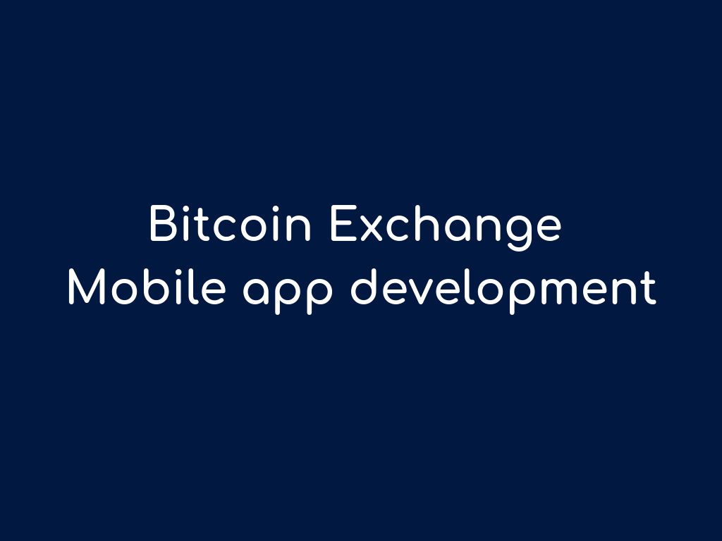 Bitcoin Exchange Mobile Application Development Company Bitcoin Exchange Mobile Application Development Company