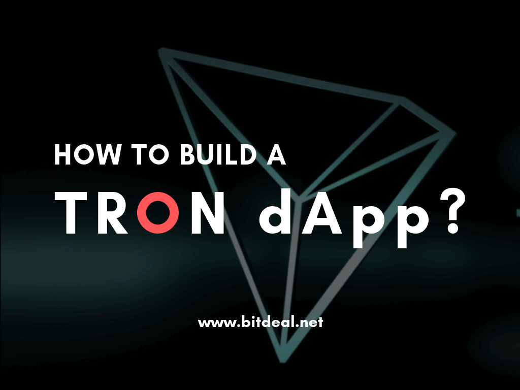 How To Build a dApp on TRON Network ? How To Build a dApp on TRON Network ?
