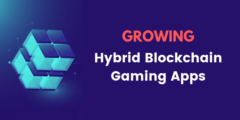 Relatively Growing Hybrid Blockchain Gaming Apps Relatively Growing Hybrid Blockchain Gaming Apps