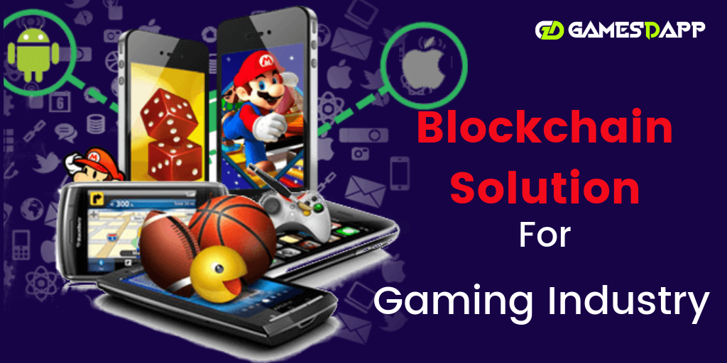 Blockchain Solutions for Gaming Industry Blockchain Solutions for Gaming Industry