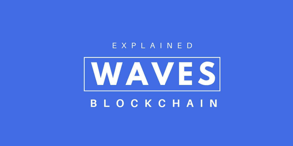 What is Waves Blockchain ? How It Works? What is Waves Blockchain ? How It Works?