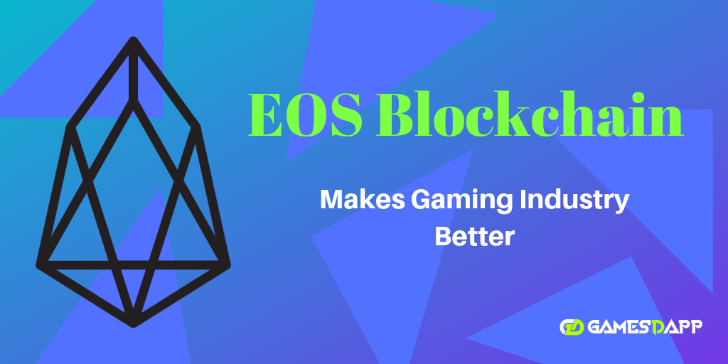 How could EOS Blockchain Make Gaming Industry Better? How could EOS Blockchain Make Gaming Industry Better?