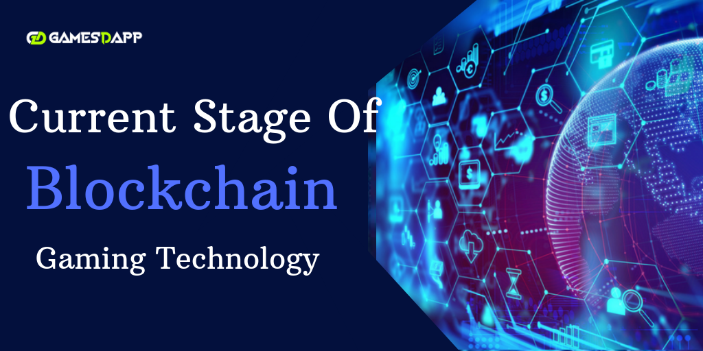 The current stage of blockchain gaming technology The current stage of blockchain gaming technology