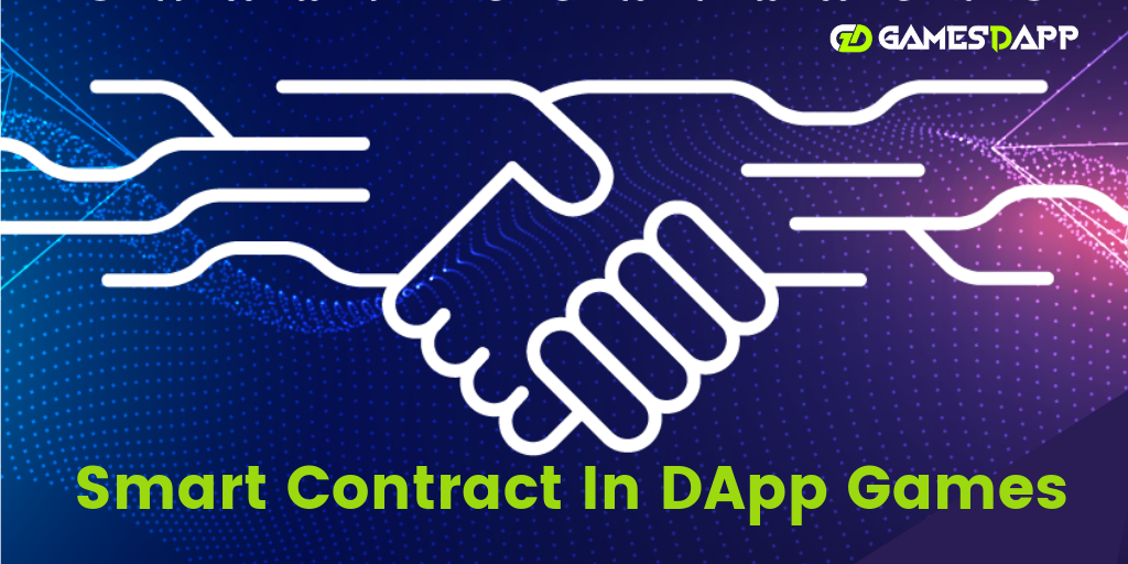 What is a smart contract and How it's used in DApp Games? What is a smart contract and How it's used in DApp Games?