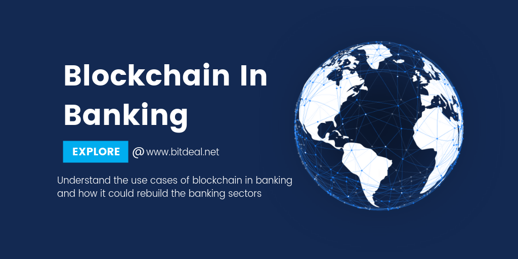 How Blockchain Technology helps in Rebuilding the Banking Sectors ? How Blockchain Technology helps in Rebuilding the Banking Sectors ?