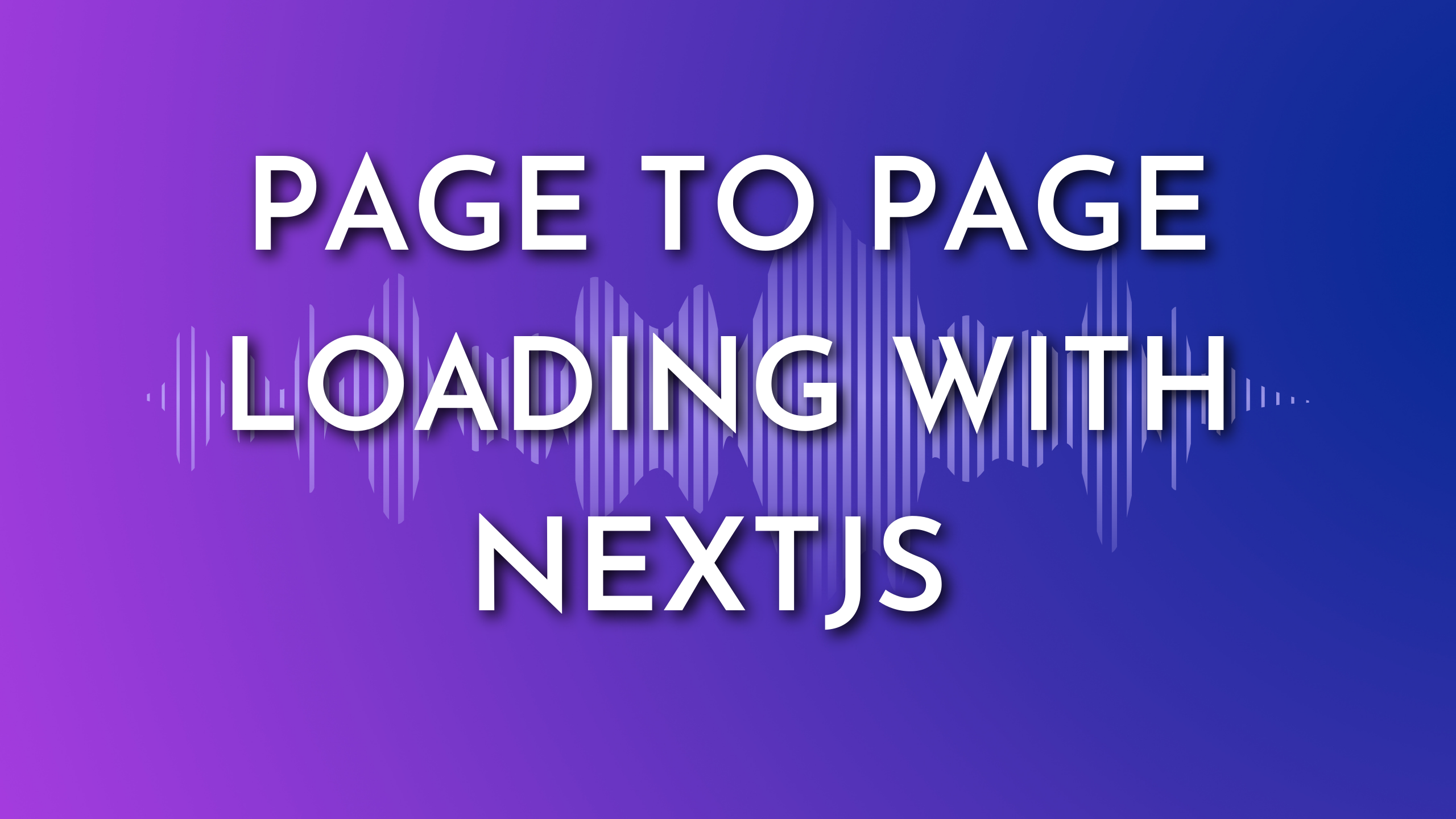 How to handle page to page loading in Next.js